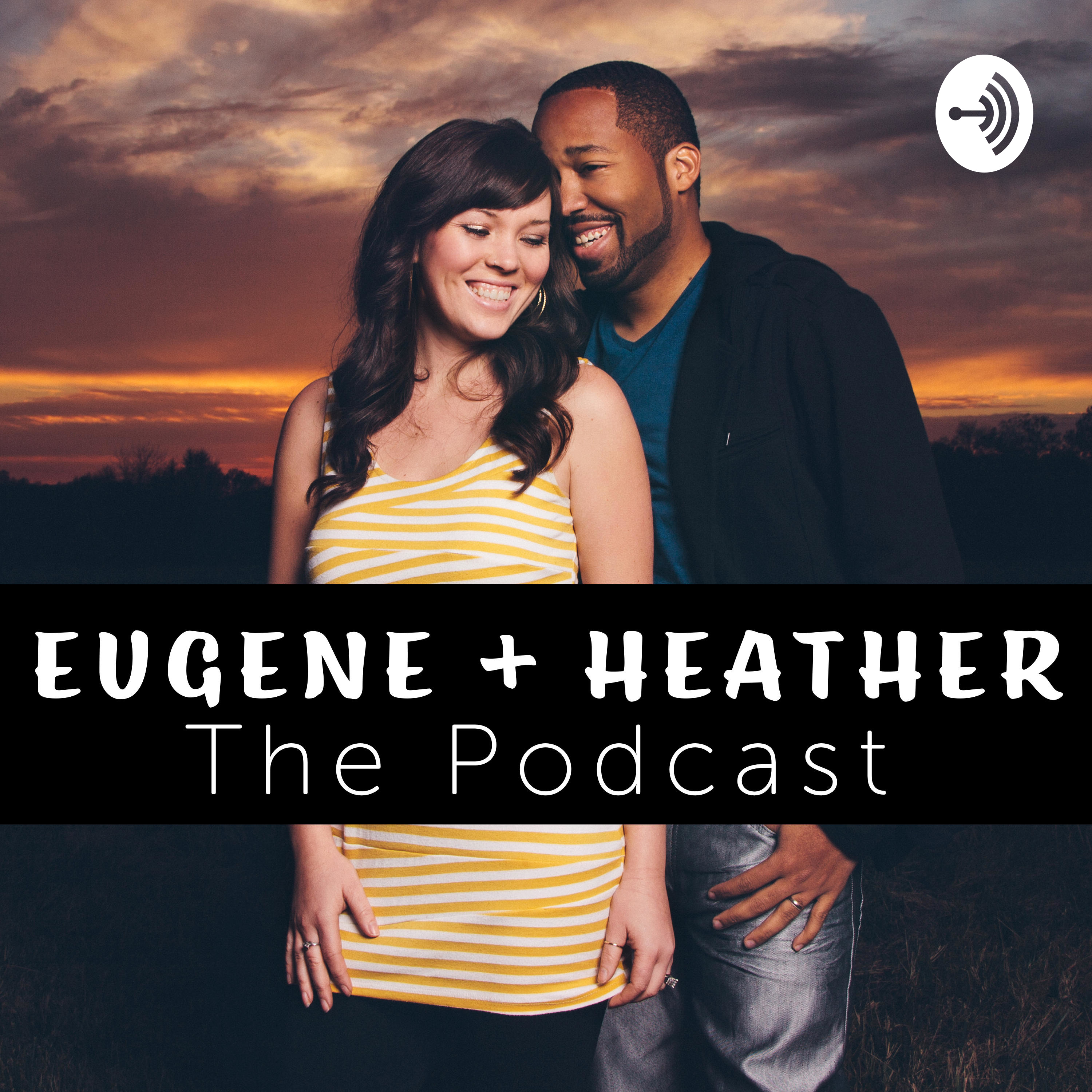 Eugene + Heather - The Podcast // Ep. 005 - Our Favorite Video Projects