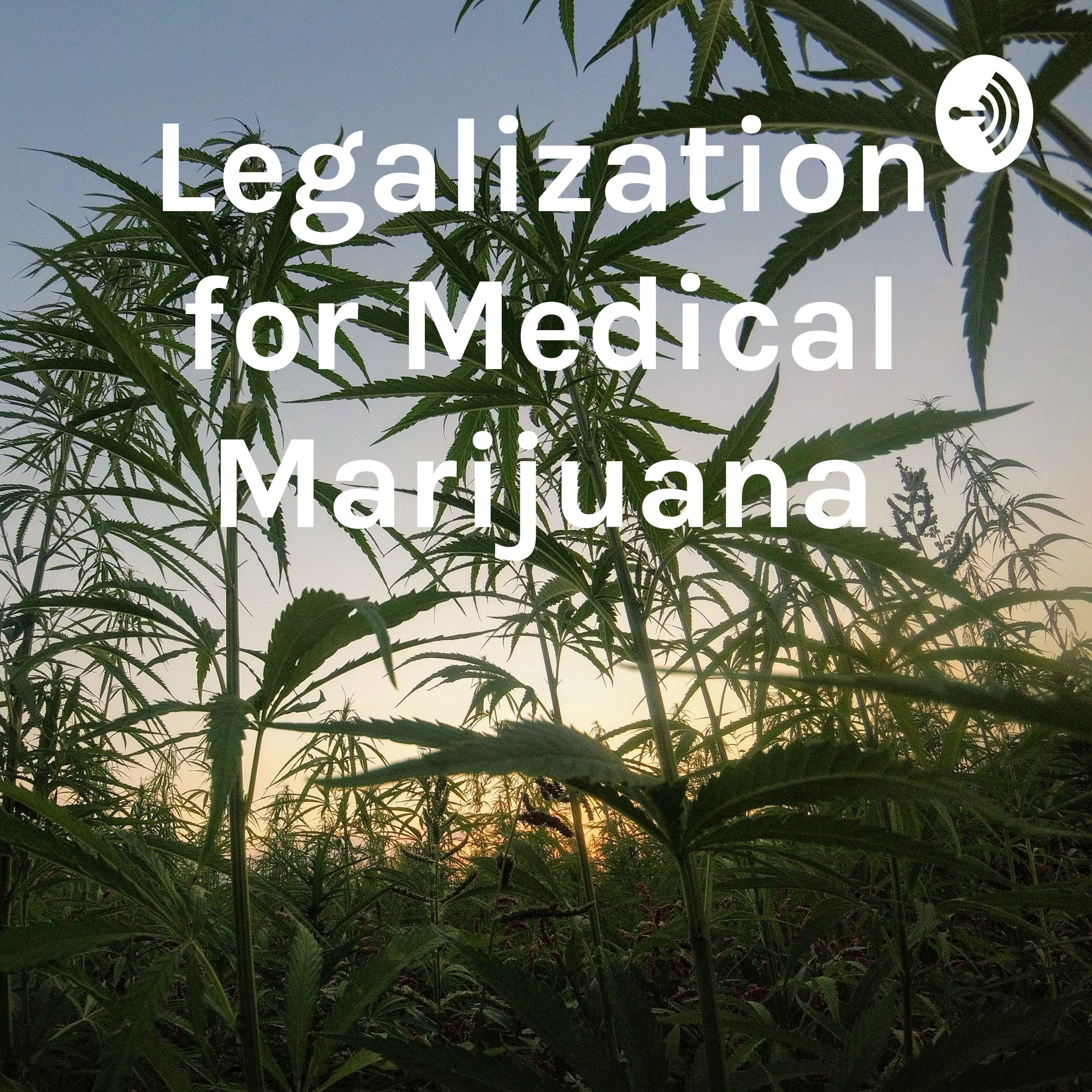 The Legalization for Medical Marijuana