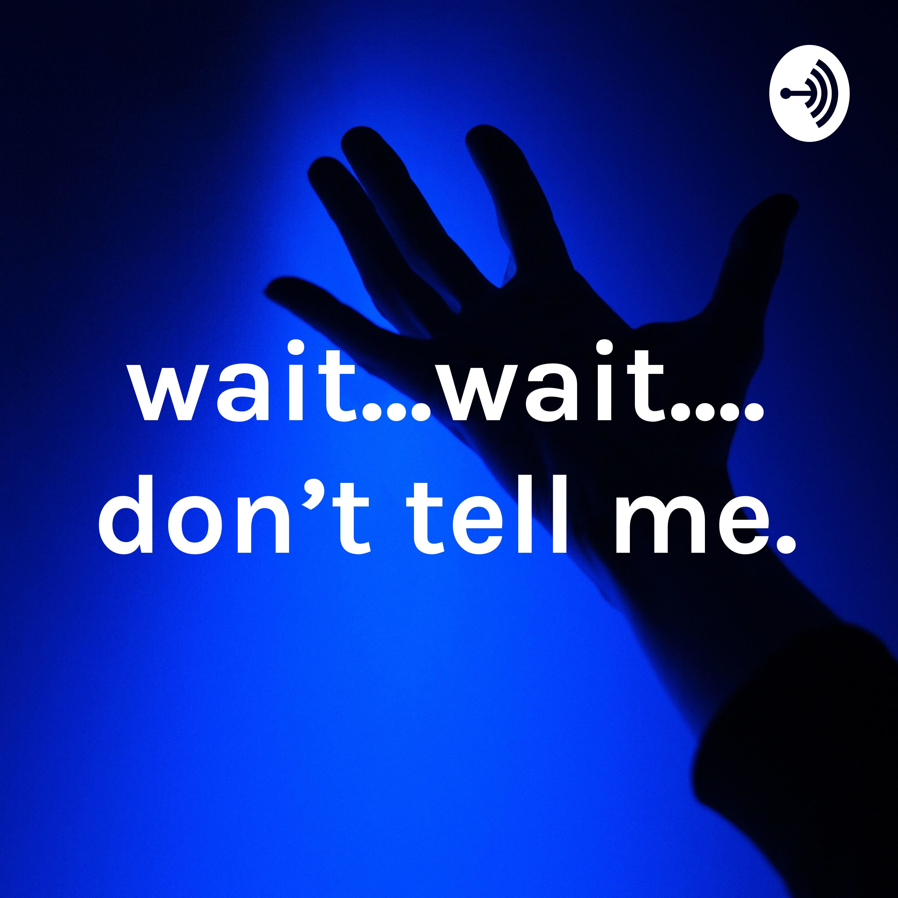 wait...wait.... don't tell me.:aliyah