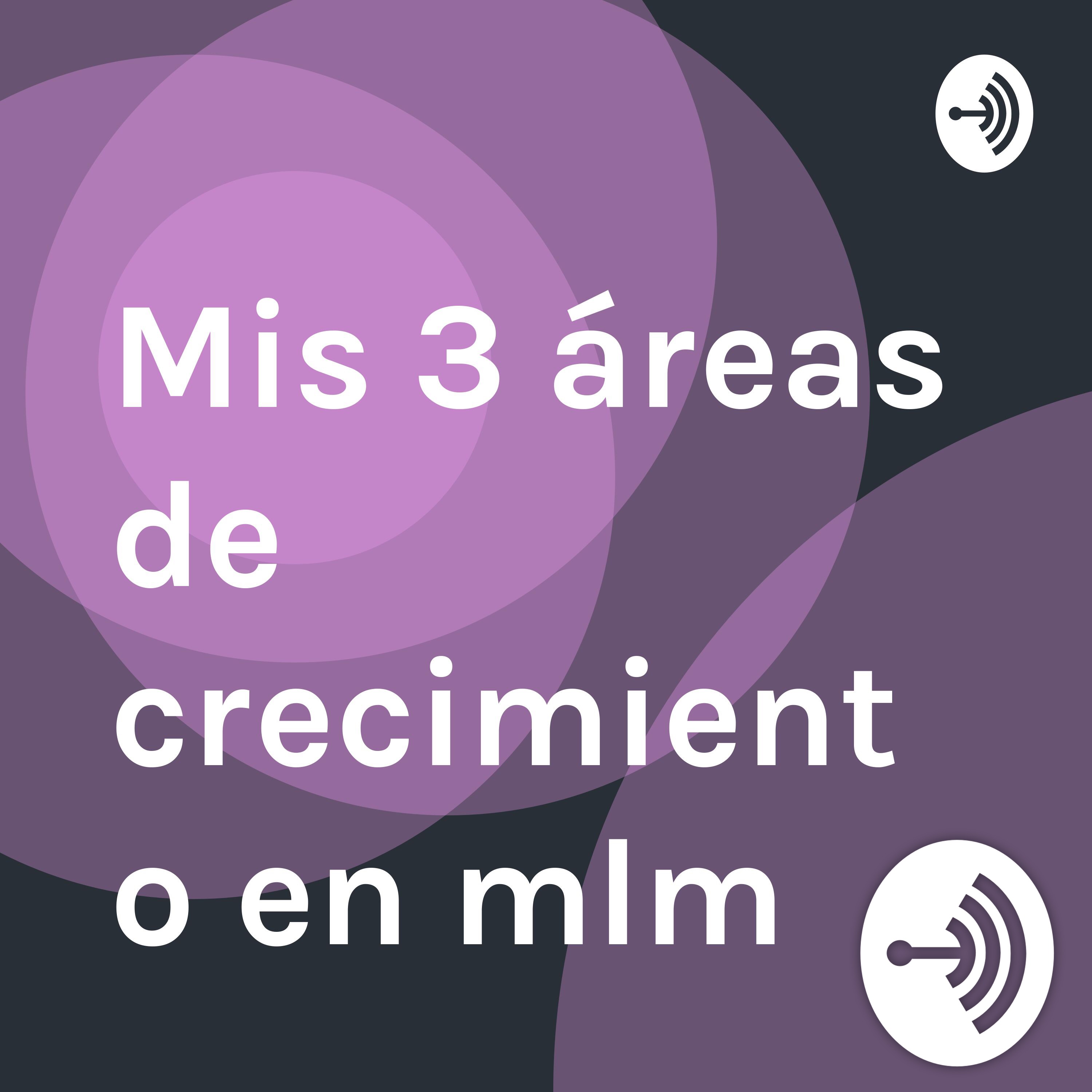 Mis 3 áreas de crecimiento en MLM