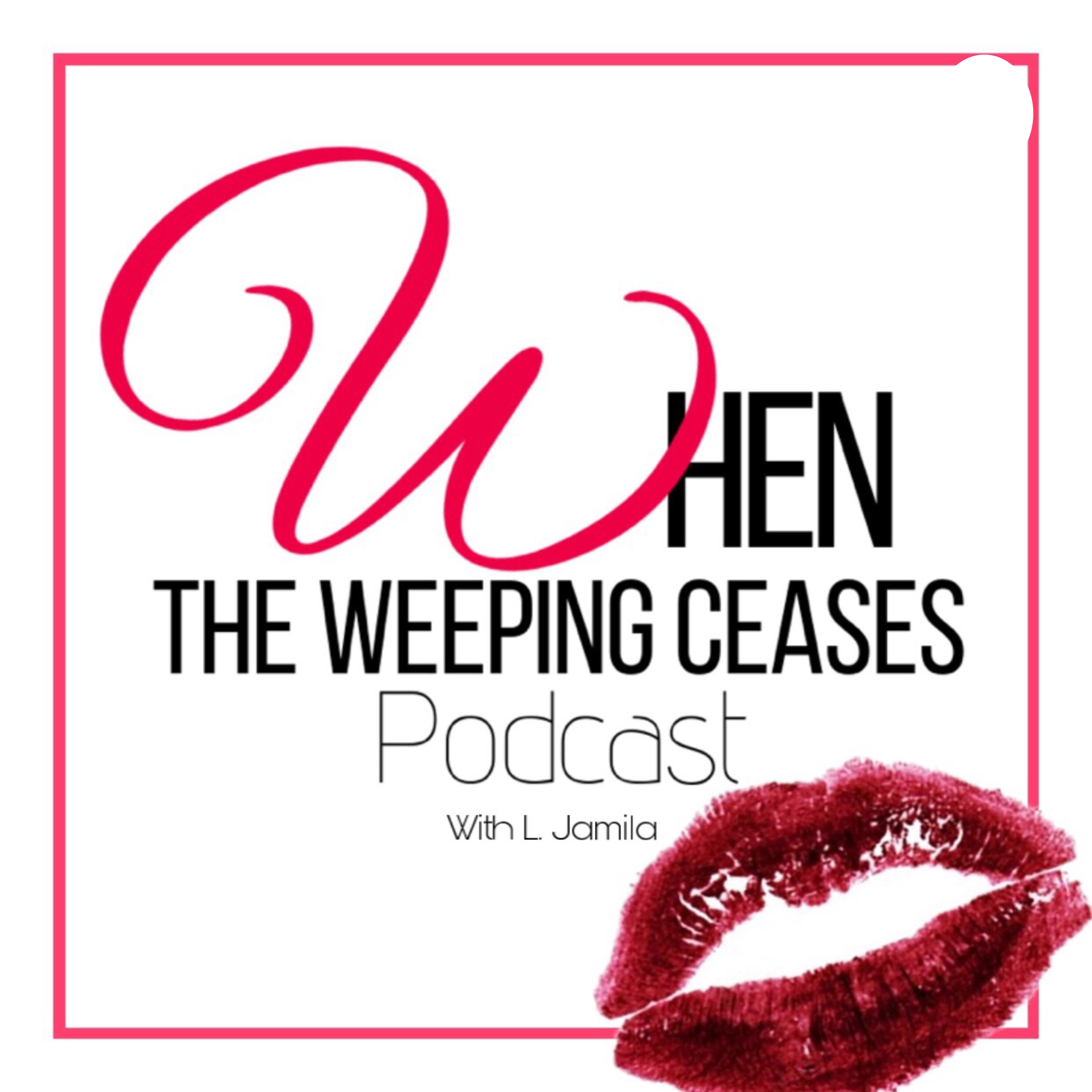 When the Weeping Ceases - Ep. 12: What My Singleness Taught Me