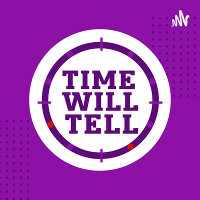 Time Will Tell