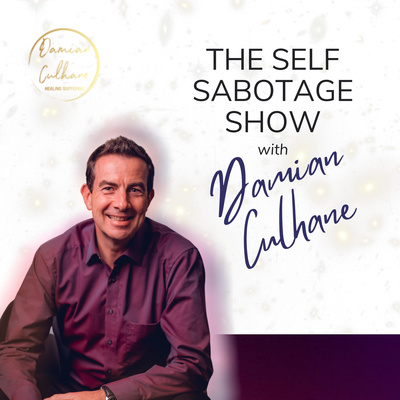 The Self-Sabotage Show with Damian Culhane