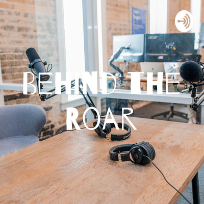Behind the Roar