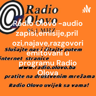 Radio Olovo -audio zapisi,emisije,prilozi,najave,razgovori emitovani u programu Radio Olova