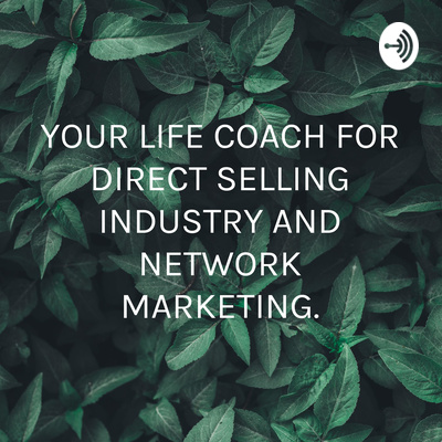 YOUR LIFE COACH FOR DIRECT SELLING INDUSTRY AND NETWORK MARKETING.