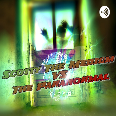 Scotty The Medium VS The Paranormal 