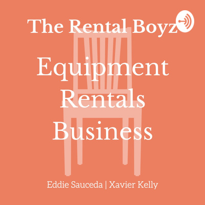 The Rental Boyz | An Equipment & Party Rentals Business Podcast