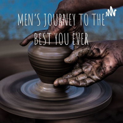 MEN'S JOURNEY TO THE BEST YOU EVER