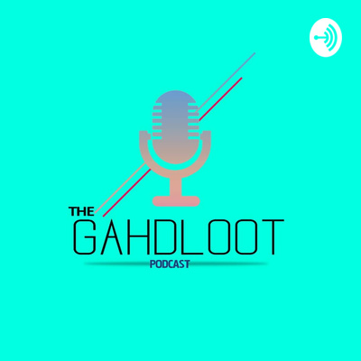  The Gahdloot Podcast