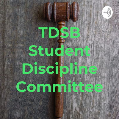 TDSB Student Discipline Committee