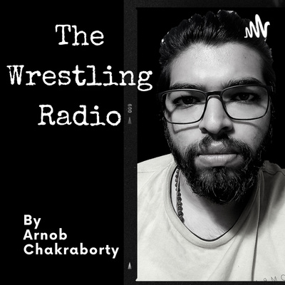 The Wrestling Radio by Arnob Chakraborty