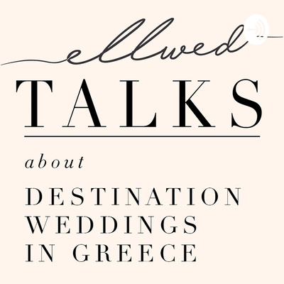 Ellwed Talks / Destination Wedding in Greece