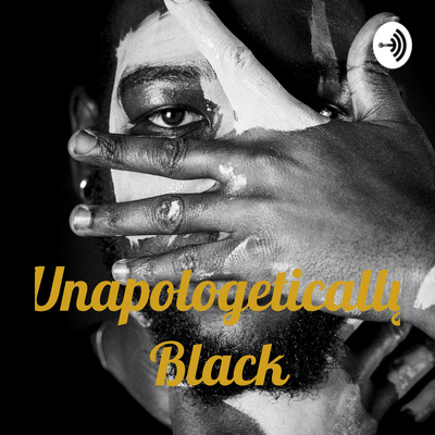 Unapologetically Black