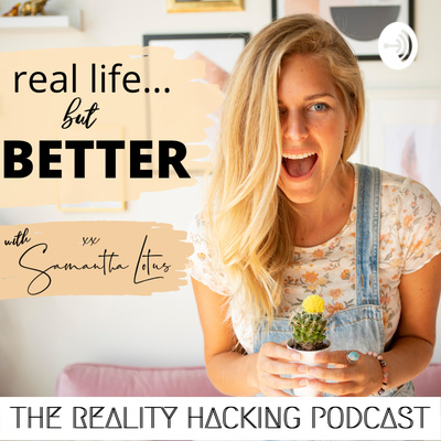 The Reality Hacking Podcast with Samantha Lotus