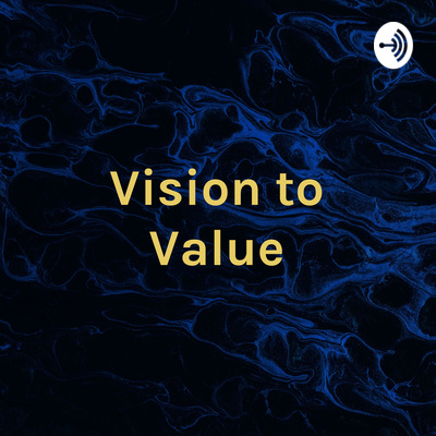 Vision to Value: A podcast by Nehal Group LLC