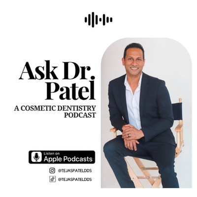 Ask Dr. Patel: A Cosmetic Dentistry Podcast 