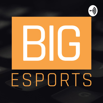 BIG Esports Podcast