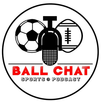 Ball Chat Sports Podcast A Podcast On Anchor
