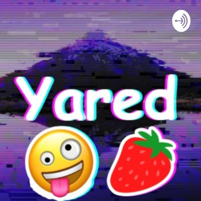 Yared🍓🤪 • A podcast on Spotify for Podcasters