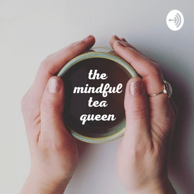 The Mindful Tea Queen