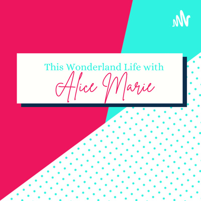 This Wonderland Life with Alice Marie