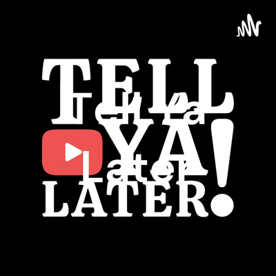 Tell Ya Later
