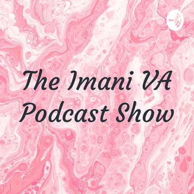 The Imani VA Podcast Show