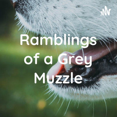 Ramblings of a Grey Muzzle