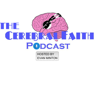 The Cerebral Faith Podcast