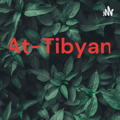 At-Tibyan • A podcast on Spotify for Podcasters