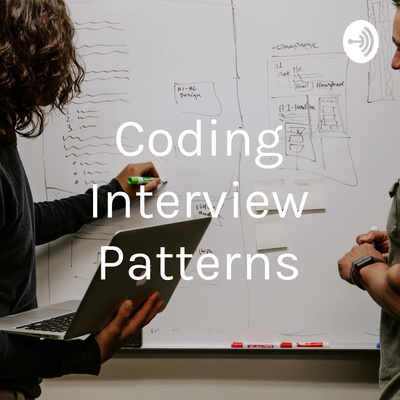 Coding Interview Patterns • A podcast on Spotify for Podcasters