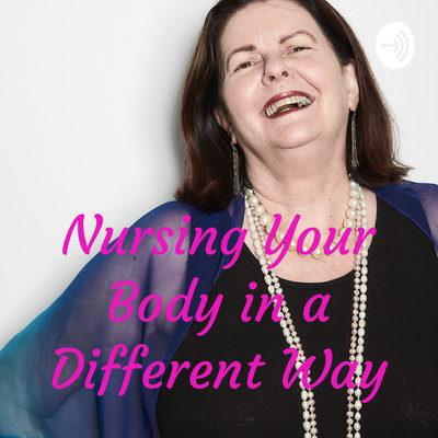 Nursing Your Body in a Different Way