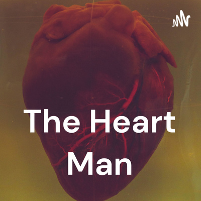 The Heart Man Podcast