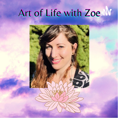 Art of Life with Zoe