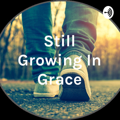 Still Growing In Grace