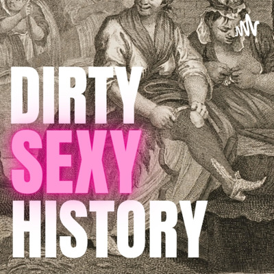 Dirty Sexy History