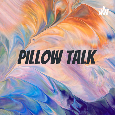 Pillow Talk • A podcast on Spotify for Creators