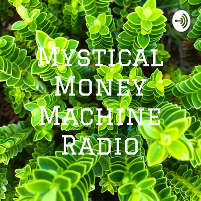 Mystical Money Machine Radio