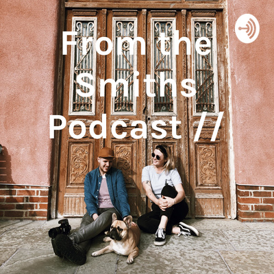 From the Smiths Podcast //