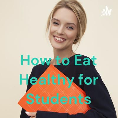 How to Eat Healthy for Students