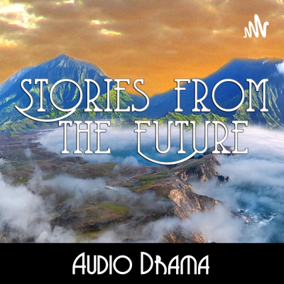 Stories from the Future ~ Audio Drama