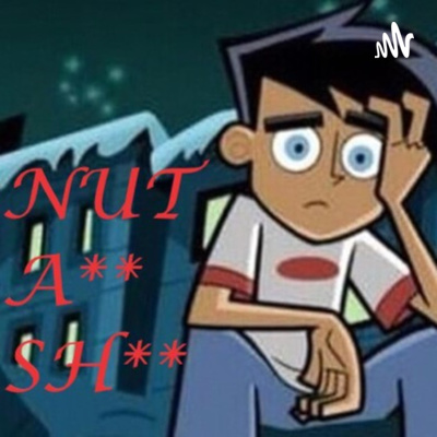 Nut Ass Shit • A podcast on Spotify for Podcasters