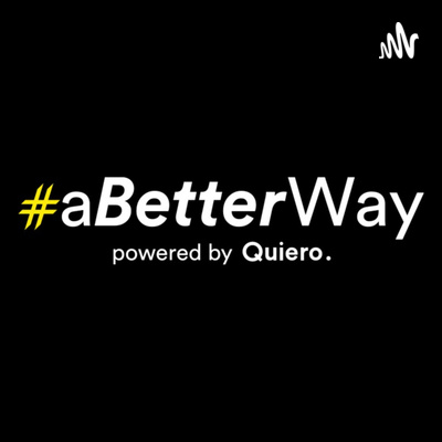 #aBetterWay powered by Quiero.