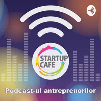 Podcastul antreprenorilor. La StartupCafe.ro