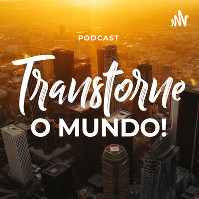Transtorne o Mundo!