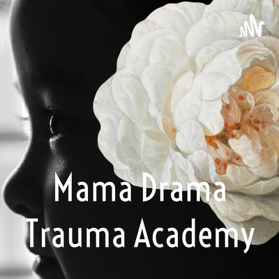 Mama Drama Trauma Academy