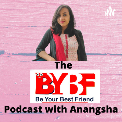 The BYBF Podcast with Anangsha