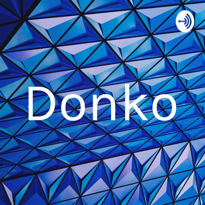 Donko • A podcast on Spotify for Podcasters