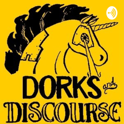 Dorks and Discourse
